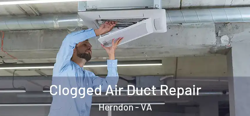 Clogged Air Duct Repair Herndon - VA